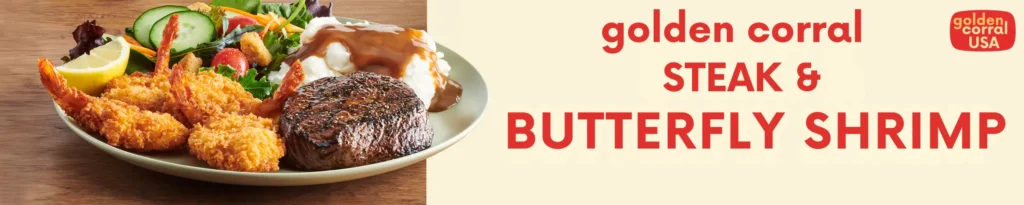 Golden corral Steak & Butterfly Shrimp buffet menu and prices available for limited time